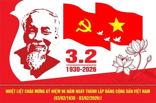 KỶ NIỆM 96 NĂM NGÀY THÀNH LẬP ĐẢNG CỘNG SẢN VIỆT NAM (03/02/1930 - 03/02/2026)